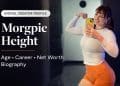 Morgpie Height, Age, Biography, Career and Personal Life