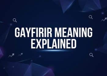 What Is Gayfirir? Complete Guide to Meaning, Uses, and Cultural Context
